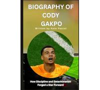 BIOGRAPHY OF CODY GAKPO: How Discipline And Determination Forged a Star Forward