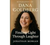 Biography of Dana Goldberg: Finding Light Through Laughter