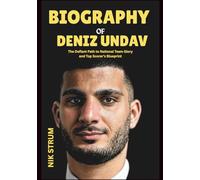 BIOGRAPHY OF DENIZ UNDAV: The Defiant Path to National Team Glory and Top Scorer's Blueprint