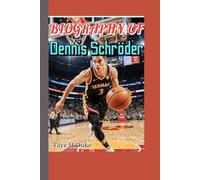 Biography of Dennis Schröder: The Hustle, The Glory, The Legacy