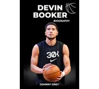 BIOGRAPHY OF DEVIN BOOKER: DEVIN BOOKER: CHASING GREATNESS, INSPIRING GENERATIONS