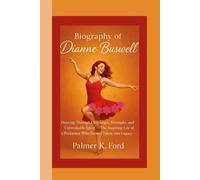 BIOGRAPHY OF DIANNE BUSWELL: Dancing Through Challenges, Triumphs, and Unbreakable Spirit - The Inspiring Life of a Performer Who Turned Talent into Legacy