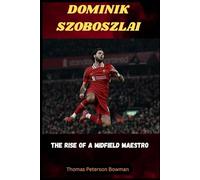 Biography of Dominik Szoboszlai: The Rise of a Midfield Maestro