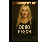 BIOGRAPHY OF DORO PESCH: HOW A WOMAN REDEFINED STRENGTH ONSTAGE AND BEYOND