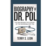 Biography of Dr.pol: The Man Behind the Legend of The Incredible Dr. Pol”
