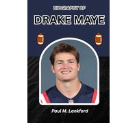 BIOGRAPHY OF DRAKE MAYE: Chasing Greatness in College Football and Beyond (The Playmakers Series)