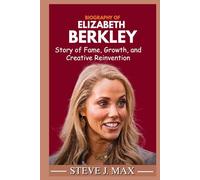 BIOGRAPHY OF ELIZABETH BERKLEY: Story of Fame, Growth, and Creative Reinvention