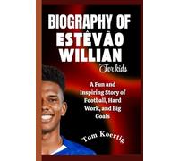 Biography of Estêvão Willian for Kids: A Fun and Inspiring Story of Football, Hard Work, and Big Goals