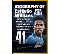 Biography of Estêvão Willians: How a Young Football Star Followed His Dreams to the Big Leagues