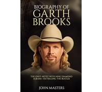 BIOGRAPHY OF GARTH BROOKS: The Only Artist with Nine Diamond Albums-Outselling The Beatles (Behind the Steel - The Pedal Steel Pioneers of Country)