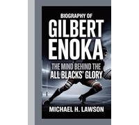 Biography of Gilbert Enoka: The Mind Behind the All Blacks’ Glory