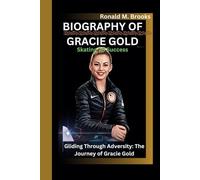 BIOGRAPHY OF GRACIE GOLD: Skating To Success Gliding Through Adversity: The Journey of Gracie Gold