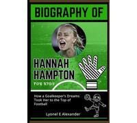 Biography of Hannah Hampton for kids: How a Goalkeeper’s Dreams Took Her to the Top of Football
