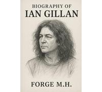 BIOGRAPHY OF IAN GILLAN: VOICE OF FIRE AND LEGACY