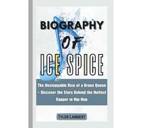 Biography of Ice Spice: The Unstoppable Rise of a Bronx Queen - Discover the Story Behind the Hottest Rapper in Hip-Hop