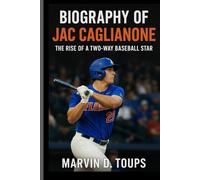 BIOGRAPHY OF JAC CAGLIANONE: The Rise of a Two-Way Baseball Star