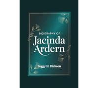 BIOGRAPHY OF JACINDA ARDERN: A Journey of Resilience, Service, and Global Impact