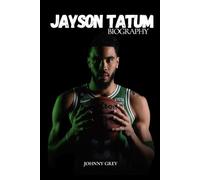 BIOGRAPHY OF JAYSON TATUM: FROM ST. LOUIS STREETS TO NBA STARDOM