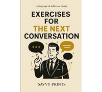 Biography of Jefferson Fisher: Including Exercises For The Next Conversation
