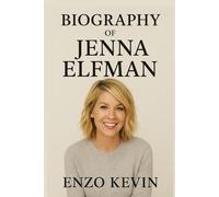BIOGRAPHY OF JENNA ELFMAN
