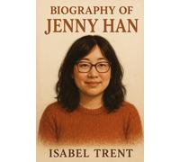 BIOGRAPHY OF JENNY HAN: INSIDE THE LIFE AND LEGACY OF JENNY HAN
