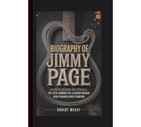 BIOGRAPHY OF JIMMY PAGE: Secrets Behind the Strings - The 2025 Journey of a Guitar Wizard Who Changed Rock Forever
