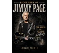 Biography of Jimmy Page: The Making of a Guitar Legend