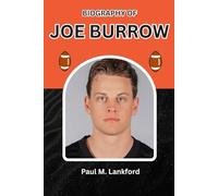 BIOGRAPHY OF JOE BURROW: The Inspiring Journey of Football’s Coolest Competitor (The Playmakers Series)
