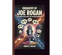 BIOGRAPHY OF JOE ROGAN FEAR FACTOR TO FREE THINKER: THE JOE ROGAN BIOGRAPHY