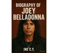 BIOGRAPHY OF JOEY BELLADONNA: THE UNTOLD STORY OF ANTHRAX ’S FRONTMAN