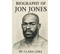 BIOGRAPHY OF JON JONES: THE RISE,STRUGGLES, AND LEGACY
