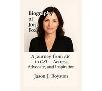 BIOGRAPHY OF JORJA FOX: FROM ER TO CSI: THE JOURNEY OF AN ACTRY, ADVOCATE, AND INSPIRATION