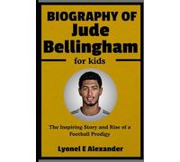 Biography of Jude Bellingham for Kids: The Inspiring Story and Rise of a Football Prodigy