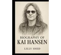 BIOGRAPHY OF KAI HANSEN: ARCHITECT OF POWER METAL