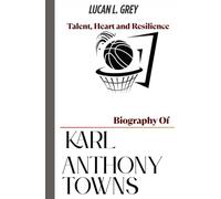 Biography of Karl-Anthony Towns: Talent, Heart and Resilience