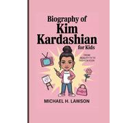 Biography of Kim Kardashian for Kids: From Reality TV to Fashion Icon