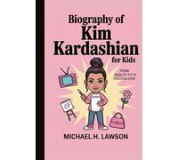 Biography of Kim Kardashian for Kids: From Reality TV to Fashion Icon