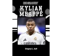 BIOGRAPHY OF KYLIAN MBAPPÉ: How He Redefined Ambition, Speed, and Success (Born to Play: Modern Football Icons)