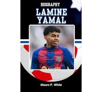 BIOGRAPHY OF LAMINE YAMAL: A True Story of Talent, Identity, and Footballing Destiny (Pitch Legends: The Stories Behind Football’s Greatest Icons)