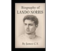 BIOGRAPHY OF LANDO NORRIS: FROM KARTING PRODIGY TO FORMULA 1 STAR