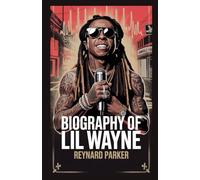 BIOGRAPHY OF LIL WAYNE: From Hollygrove to Hip-Hop Royalty: The Untold Story of Lil Wayne’s Genius, Grit, and Legacy