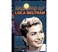 BIOGRAPHY OF LOLA BELTRÁN: THE LIFE AND LEGACY OF LOLA BELTRÁN