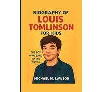 Biography of Louis Tomlinson for Kids: The Boy Who Sang to the World