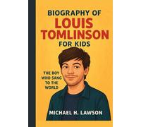 Biography of Louis Tomlinson for Kids: The Boy Who Sang to the World