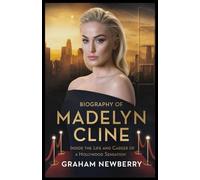 BIOGRAPHY OF MADELYN CLINE: Inside the Life and Career of a Hollywood Sensation