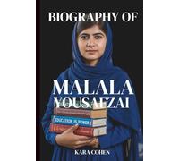 BIOGRAPHY OF MALALA YOUSAFZAI: From Swat Valley to Global Advocate for Girls' Education (FEARLESS WOMEN: Biographies Of Bold Trailblazers)