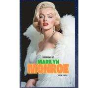 BIOGRAPHY OF MARILYN MONROE: THE UNTOLD STORY BEHIND HOLLYWOOD’S MOST ICONIC STAR
