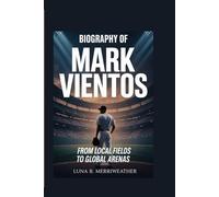 BIOGRAPHY OF MARK VIENTOS: From Local Fields To Global Arenas