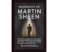 BIOGRAPHY OF MARTIN SHEEN: The Hollywood Legend Who Turned Faith, Family, and Activism into a Life of Purpose and Power - An Inspirational Journey Through Art and Humanity in 2025