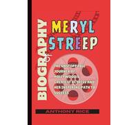 Biography of Meryl Streep: The Unstoppable Journey of Hollywood's Greatest Actress and Her Inspiring Path to Success